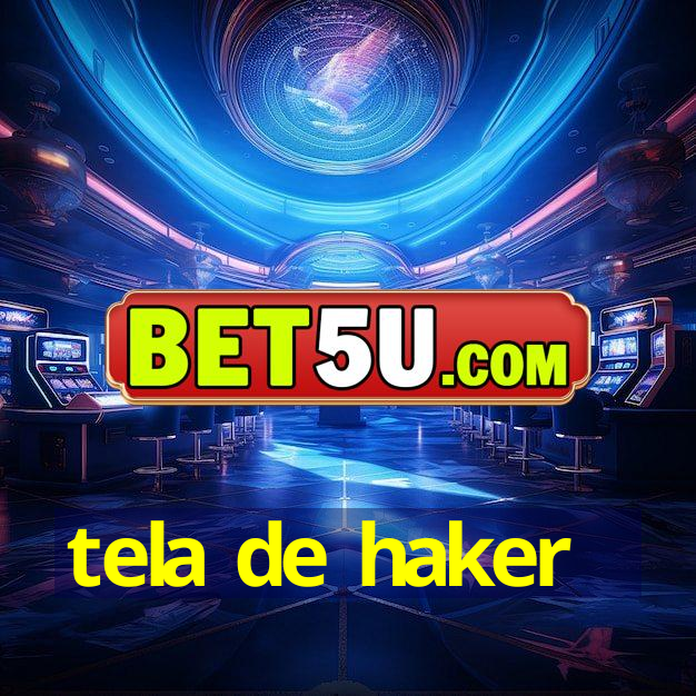 tela de haker